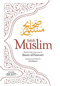 Sahih Muslim (Volume 8) by Imam Abul-Husain Muslim, Imam al-Nawawi, Adil Salahi, 9780860378624