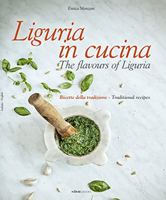 Liguria in Cucina (The Flavours of Liguria) by Enrica Monzani, 9788831403207