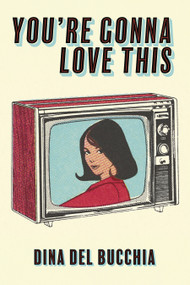 You're Gonna Love This by Dina Del Bucchia, 9781772016123