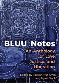 BLUU Notes (An Anthology of Love, Justice, and Liberation) by Takiyah Nur Amin, Mykal Slack, 9781558968806