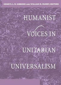 Humanist Voices in Unitarian Universalism by Kendyl L. R. Gibbons, William R. Murry, 9781558967830