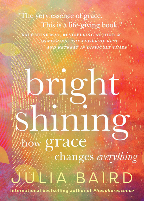 Bright Shining (How Grace Changes Everything) - 9780063414358 by Julia Baird, 9780063414358