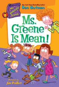 My Weirdtastic School #6: Ms. Greene Is Mean! by Dan Gutman, Jim Paillot, 9780063207172