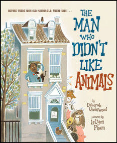 The Man Who Didn't Like Animals by Deborah Underwood, LeUyen Pham, 9780358567134