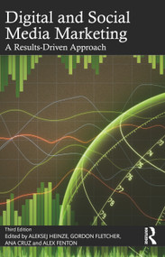 Digital and Social Media Marketing (A Results-Driven Approach) - 9781032437590 by Aleksej Heinze, Gordon Fletcher, Ana Cruz, Alex Fenton, 9781032437590