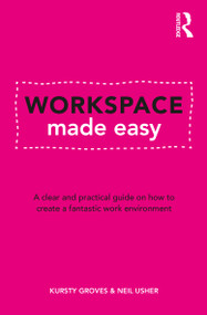 Workspace Made Easy (A clear and practical guide on how to create a fantastic work environment) by Kursty Groves, Neil Usher, 9781032699097