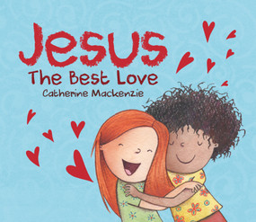 Jesus -  the Best Love by Catherine MacKenzie, 9781527102071