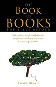 The Book of Books (The Bible retold) by Trevor Dennis, 9780745969121