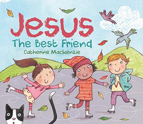 Jesus - the Best Friend by Catherine MacKenzie, 9781527101166