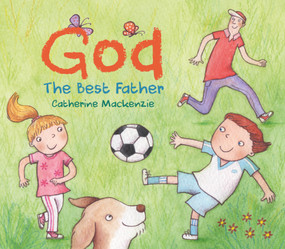 God - the Best Father by Catherine MacKenzie, 9781527101142