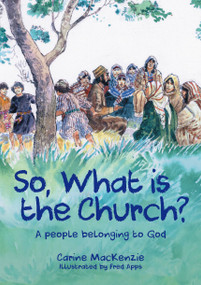 So, What Is the Church? (God's People Who Belong to Him) by Carine MacKenzie, 9781527105256