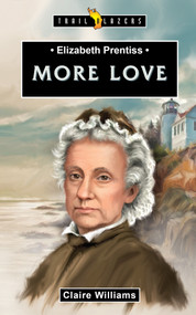 Elizabeth Prentiss:  More Love by Claire Williams, 9781527102996