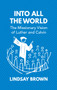 Into all the World (The Missionary Vision of Luther and Calvin) by Lindsay Brown, 9781527104228