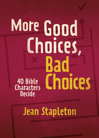 More Good Choices, Bad Choices (Bible Characters Decide) by Jean Stapleton, 9781527105287