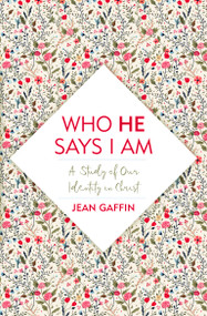 Who He Says I Am (A Study of Our Identity in Christ) by Jean Gaffin, 9781527104808