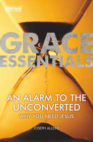 An Alarm to the Unconverted (Why You Need Jesus) by Joseph Alleine, 9781527106123