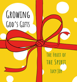 Growing God's Gifts (The Fruit of the Spirit) by Lucy Joy, 9781527105058