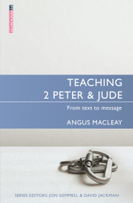 Teaching 2 Peter & Jude (From Text to Message) by Angus MacLeay, 9781527105638