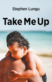 Take Me Up by Stephen Lungu, 9781527108264