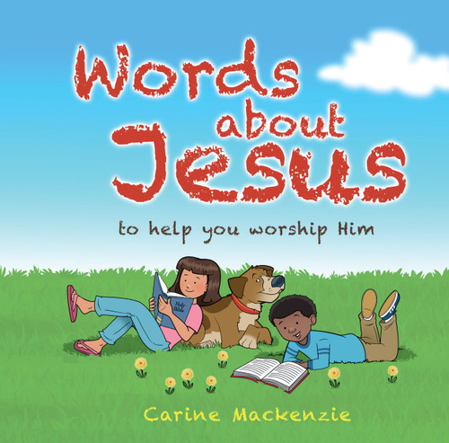 Words about Jesus (To Help You Worship Him) by Carine MacKenzie, 9781527106147