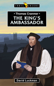 Thomas Cranmer: The King's Ambassador (The King's Ambassador) by David Luckman, 9781527108776