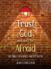 Trust God and Don't Be Afraid (40 Bible Readings about Faith) by Jean Stapleton, 9781527108950