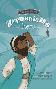 Zephaniah's Hero (The Minor Prophets, Book 1) by Brian J. Wright, John R. Brown, 9781527106994