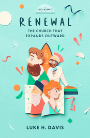 Renewal (The Church That Expands Outward) by Luke H. Davis, 9781527109933