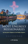 The Most Unlikely Missionaries (Serving God's Kingdom in the Middle Kingdom) by J. M. Gurvsy, 9781527109896
