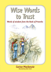 Wise Words to Trust (Words of wisdom from the book of Proverbs) by Carine MacKenzie, 9781845504328