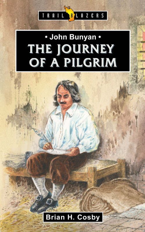 John Bunyan: Journey of a Pilgrim by Brian H. Cosby, 9781845504588