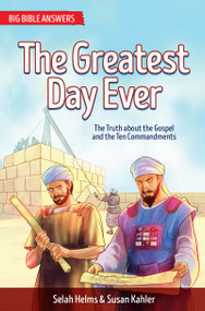 The Greatest Day Ever (The Truth about The Gospel and the Ten Commandments) by Selah Helms, Susan Kahler, 9781781918647