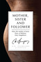Mother, Sister and Follower (Mary the Mother of Jesus, Mary of Bethany, Mary Magdalene) by C. H. Spurgeon, 9781781914052
