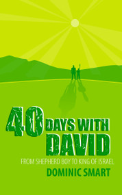 40 Days With David (From Shepherd Boy to King of Israel) by Dominic Smart, 9781845503703