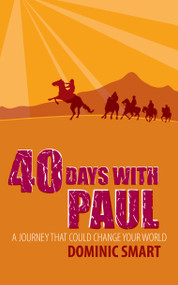40 Days With Paul (A Journey that could Change your World) by Dominic Smart, 9781845505677