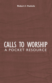 Calls to Worship (A Pocket Resource) by Robert I. Vasholz, 9781845503383