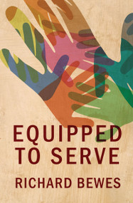 Equipped to Serve by Richard Bewes, 9781781912867