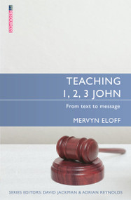 Teaching 1, 2, 3 John (From text to message) by Mervyn Eloff, 9781781918326