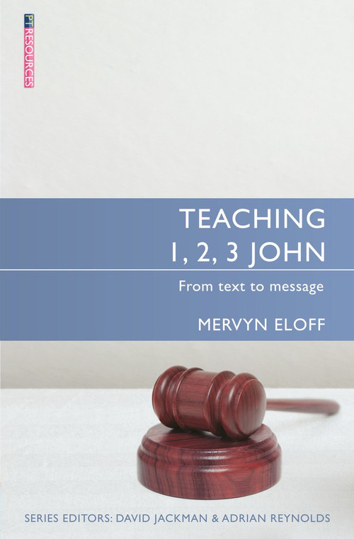 Teaching 1, 2, 3 John (From text to message) by Mervyn Eloff, 9781781918326