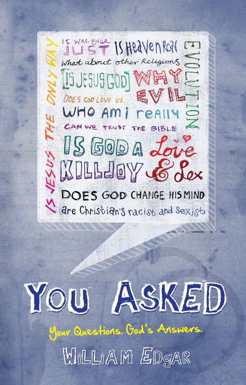 You Asked (Your Questions. God's Answers.) by William Edgar, 9781781911433