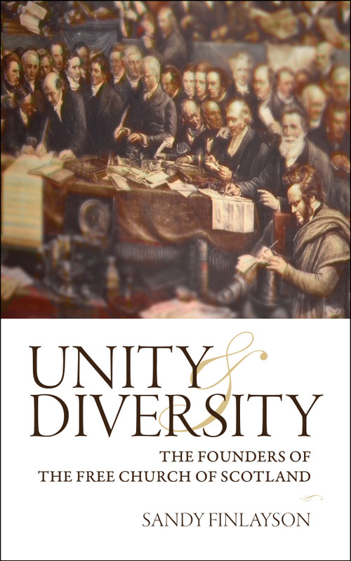 Unity and Diversity (The Founders of the Free Church) by Sandy Finlayson, 9781845505509