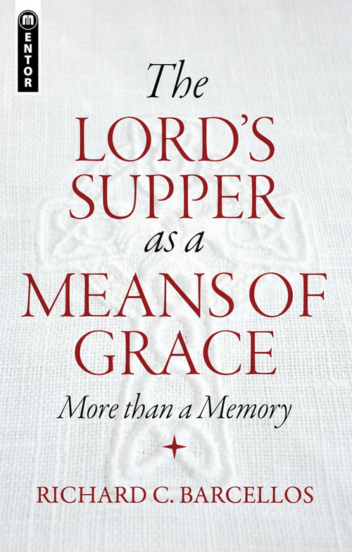 The Lord's Supper as a Means of Grace (More Than a Memory) by Richard C. Barcellos, 9781781912683