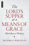 The Lord's Supper as a Means of Grace (More Than a Memory) by Richard C. Barcellos, 9781781912683