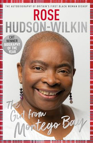 Girl from Montego Bay (The Autobiography of Britain's First Black Woman Bishop Rose Hudson-Wilkin) by Rose Hudson-Wilkin, 9780281089604