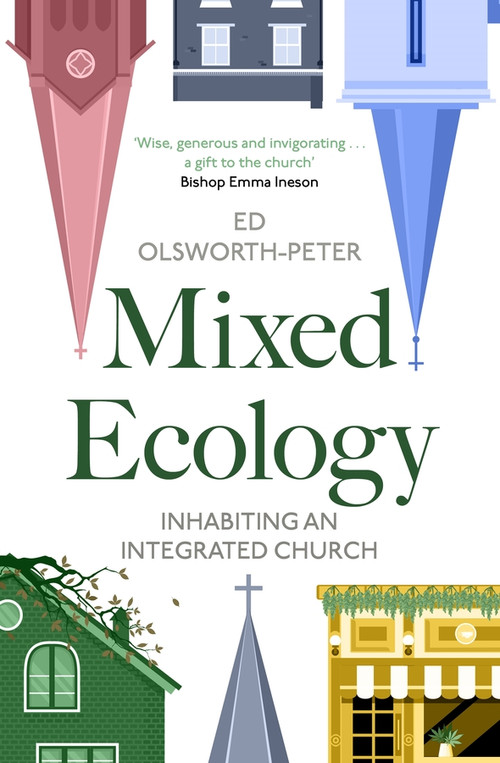 Mixed Ecology (Inhabiting an Integrated Church) by Ed Olsworth-Peter, 9780281089376