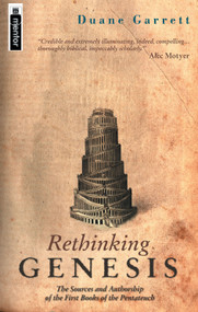 Rethinking Genesis (The Source and Authorship of the First Book of the Pentateuch) by Duane A. Garrett, 9781857925760