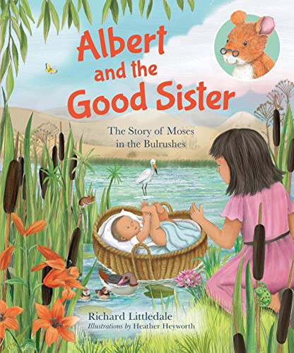 Albert and the Good Sister (The Story of Moses in the Bulrushes) by Richard Littledale, Heather Heyworth, 9780745977959