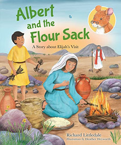 Albert and the Flour Sack (A Story about Elijah's Visit) by Richard Littledale, Heather Heyworth, 9780745977966