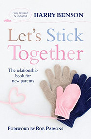 Let's Stick Together (The relationship book for new parents) by Harry Benson, 9780745956084
