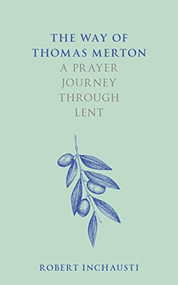 The Way of Thomas Merton (A prayer journey through Lent) by Robert Inchausti, 9780281085828